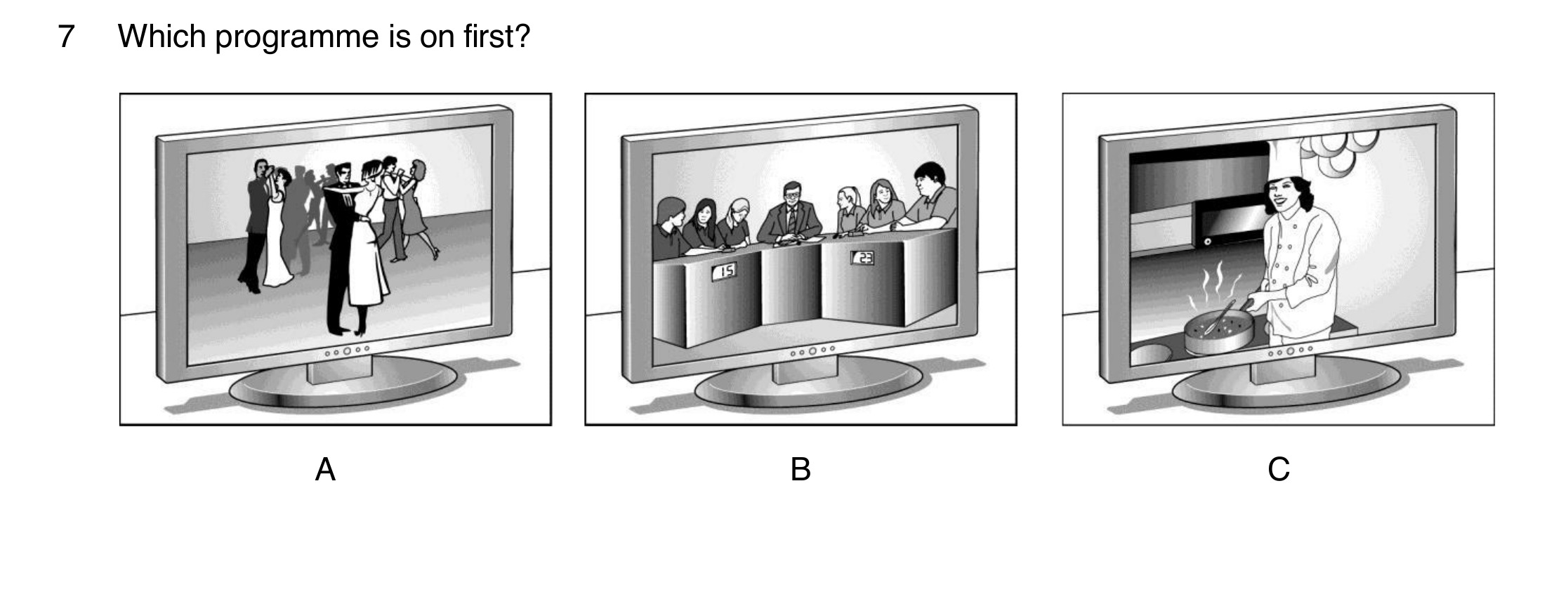 Question 7 of B1 Listening Part 1: which TV programme is on first