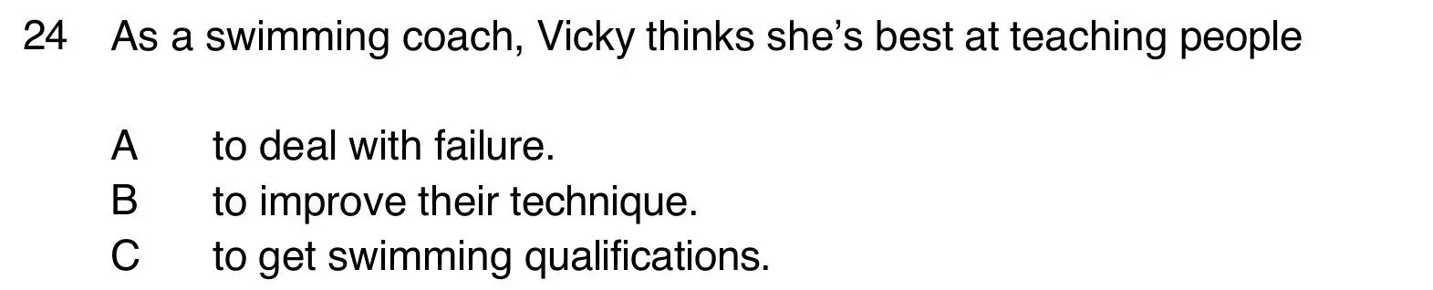 B1 Listening Part 4 question 24: what Vicky thinks she is best at teaching as a swimming coach