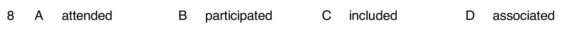 Options for question 8 of B2 Use of English Part 1: attended, participated, included, associated