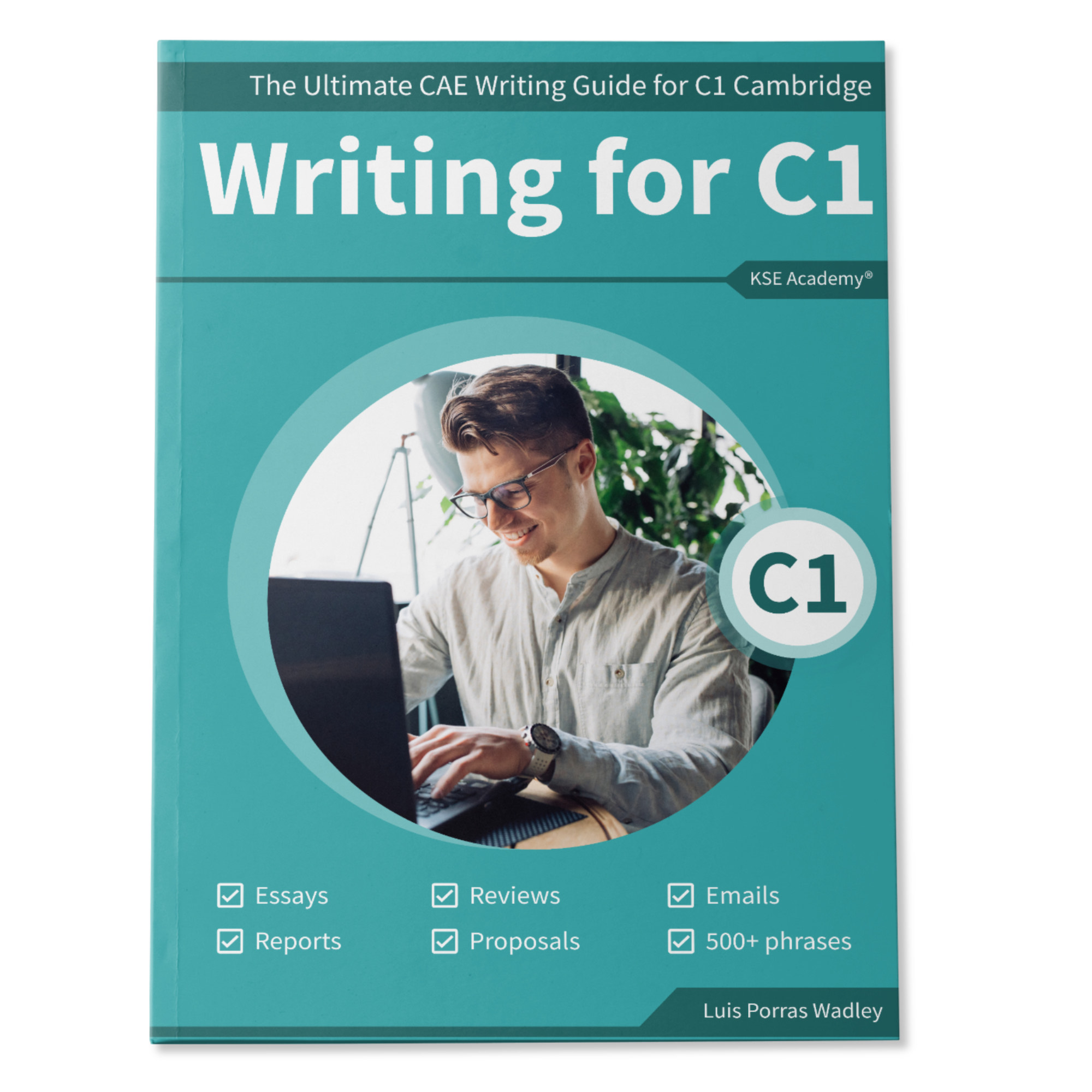 Writing C1: The Ultimate CAE Writing Guide for C1 Advanced