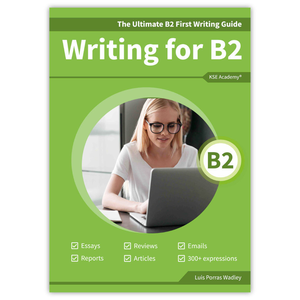 Writing B2: The Ultimate FCE Writing Guide for B2 First